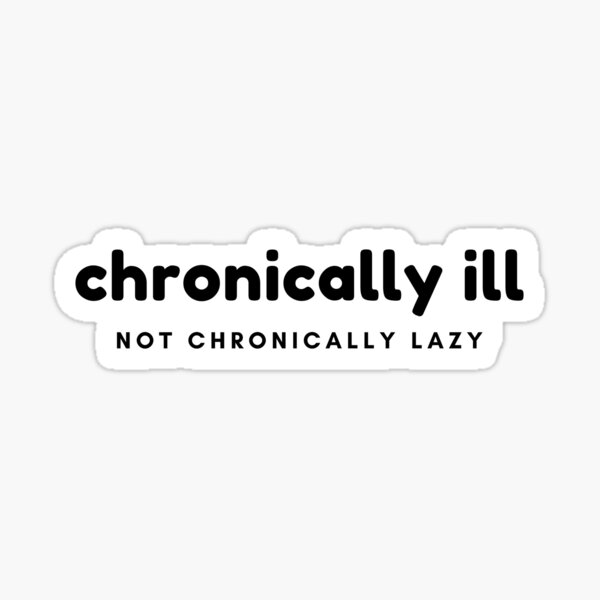 Item preview, Chronically Ill, Not Chronically Lazy - Black Font designed and sold by SayWhatYouFeel.