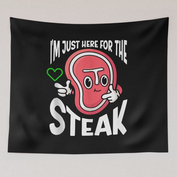 Item preview, I'm Just Here For The Steak designed and sold by skeastore.