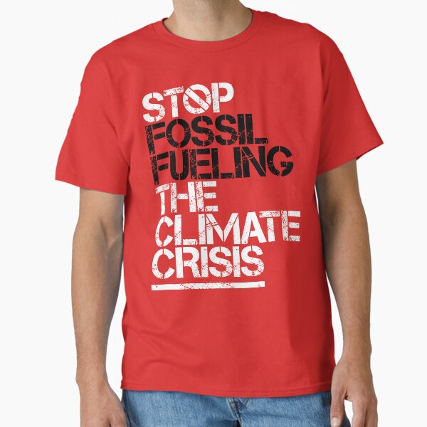 Stop Fossil Fueling the Climate Crisis (Red) Classic T-Shirt