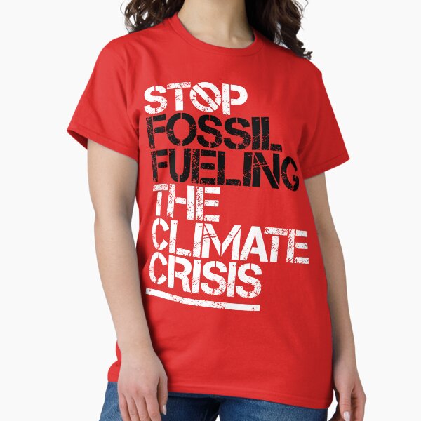 Stop Fossil Fueling the Climate Crisis (Red) Classic T-Shirt