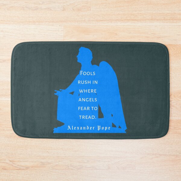 Item preview, Alexander Pope quote: Fools rush in where angels fear to tread designed and sold by artbleed.