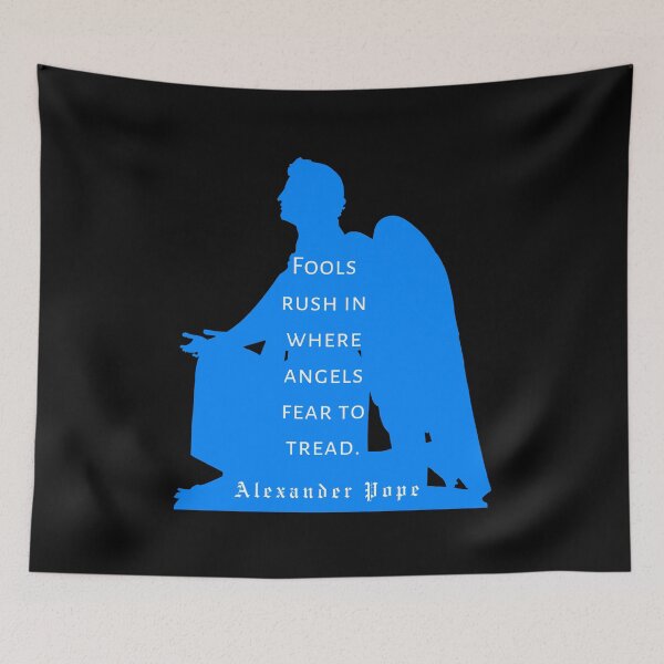 Item preview, Alexander Pope quote: Fools rush in where angels fear to tread designed and sold by artbleed.