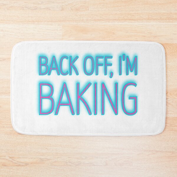 Item preview, Back Off, I'm Baking Glow designed and sold by reillysgal.