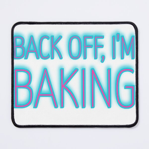 Item preview, Back Off, I'm Baking Glow designed and sold by reillysgal.