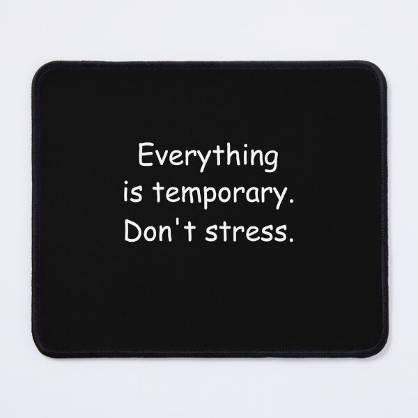 Item preview, Everything is temporary. Don't stress. designed and sold by Jackson-Will.