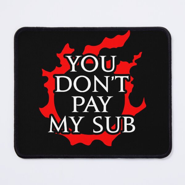 Item preview, You don't pay my sub - Funny gift idea for FF14 MMORPG fan designed and sold by Japatonic Shop.