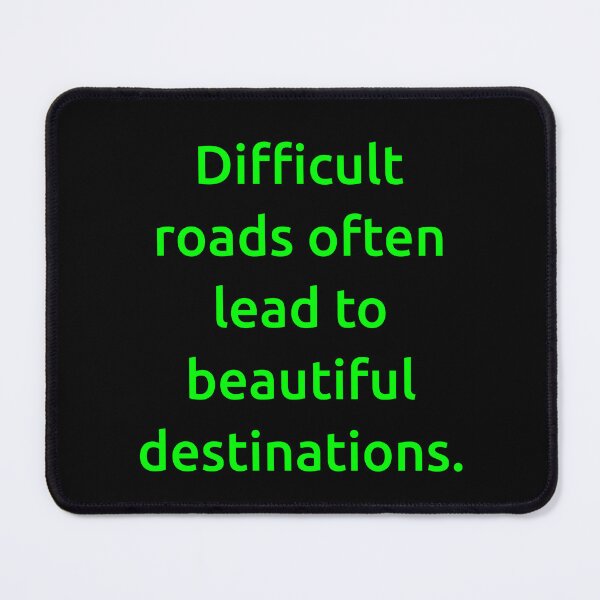 Item preview, Difficult roads often lead to beautiful destinations. designed and sold by IMCDT.