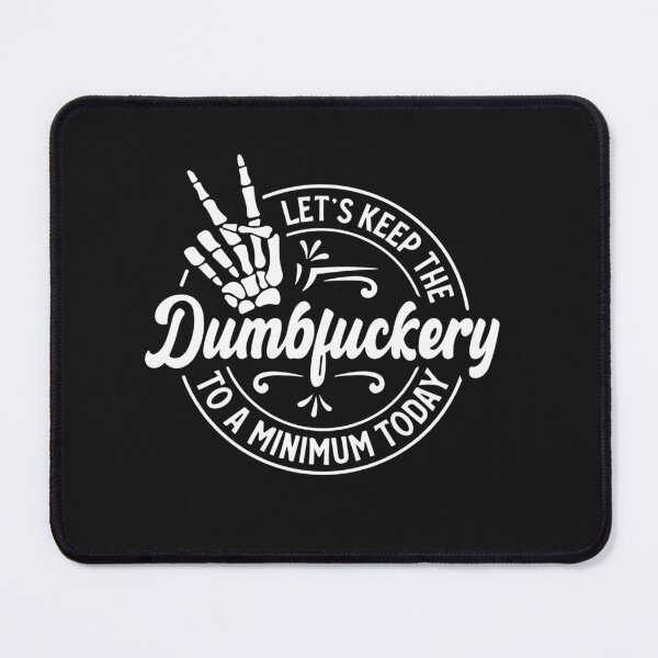 Item preview, Funny Coworker Let's Keep The Dumbfuckery to a Minimum Today designed and sold by Pitchou07.