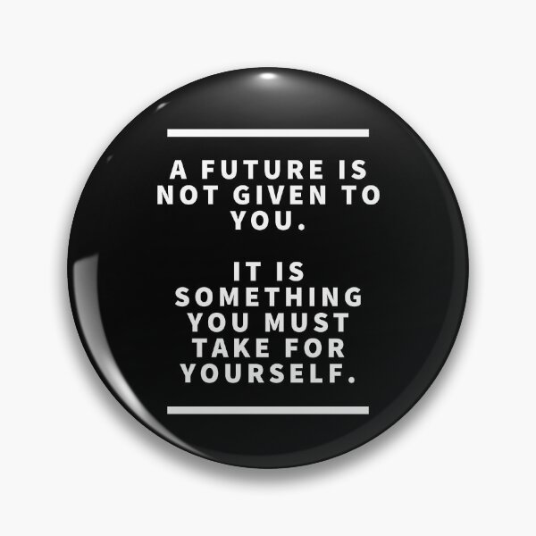 Item preview, A future is not given to you it is something you must take for yourself designed and sold by Japatonic Shop.
