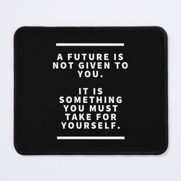 Item preview, A future is not given to you it is something you must take for yourself designed and sold by Japatonic Shop.