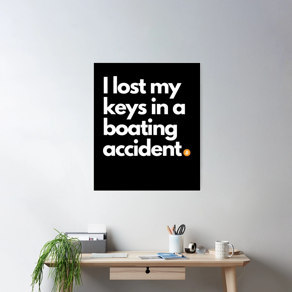 I Lost My Keys In A Boating Accident Bitcoin Quote