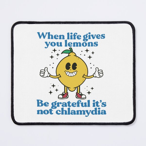 Item preview, When Life Gives You Lemons, Be Grateful It's Not Chlamydia designed and sold by Pitchou07.