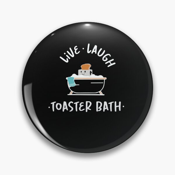 Artikelvorschau, Live Laugh Toaster Bath Lustiger Spruch entworfen und verkauft von Pitchou07.
