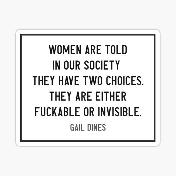 Item preview, Women's Two Choices: Fuckable or Invisible - Gail Dines quote - Radical Feminism designed and sold by WomaNation.