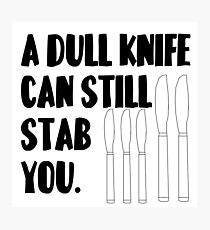 A dull knife.. Photographic Print
