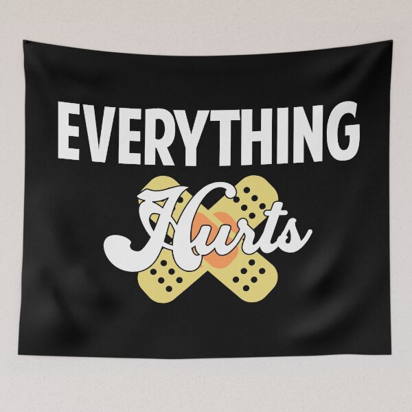 Item preview, Everything Hurts designed and sold by Colorfulman.