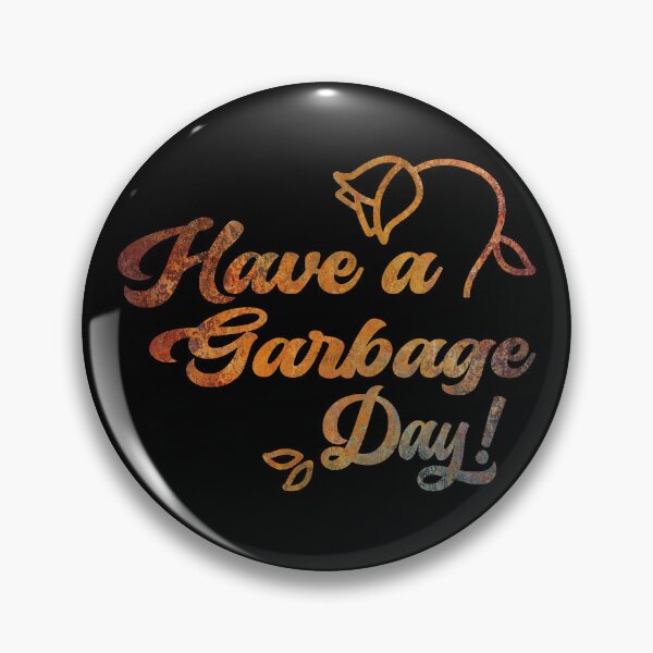 Item preview, Have A Garbage Day designed and sold by Tia-tez.