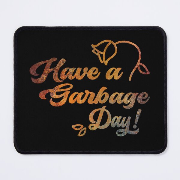 Item preview, Have A Garbage Day designed and sold by Tia-tez.