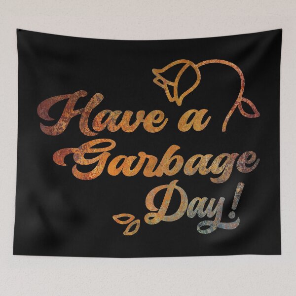 Item preview, Have A Garbage Day designed and sold by Tia-tez.