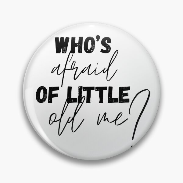 Item preview, WHO'S AFRAID OF LITTLE OLD ME? designed and sold by yourgirlclaudia.