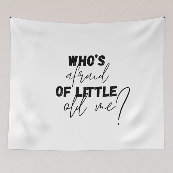 Item preview, WHO'S AFRAID OF LITTLE OLD ME? designed and sold by yourgirlclaudia.