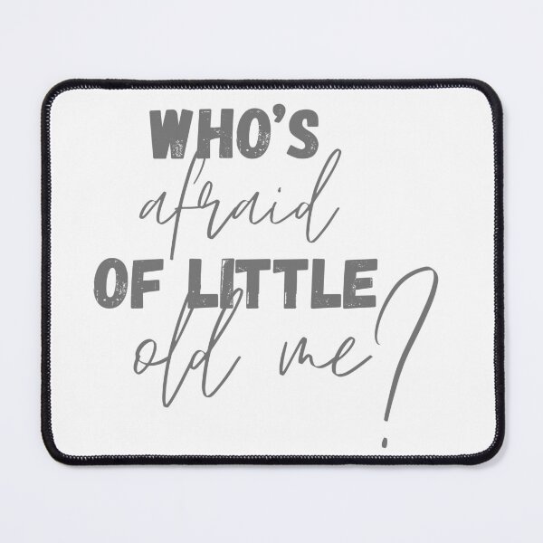 Item preview, WHO'S AFRAID OF LITTLE OLD ME? designed and sold by yourgirlclaudia.