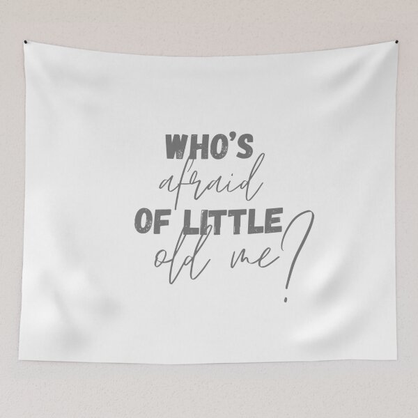 Item preview, WHO'S AFRAID OF LITTLE OLD ME? designed and sold by yourgirlclaudia.