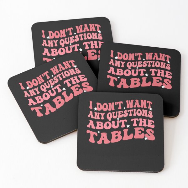 Item preview, I Don't Want Any Questions About The Tables designed and sold by Empiredesigner3.