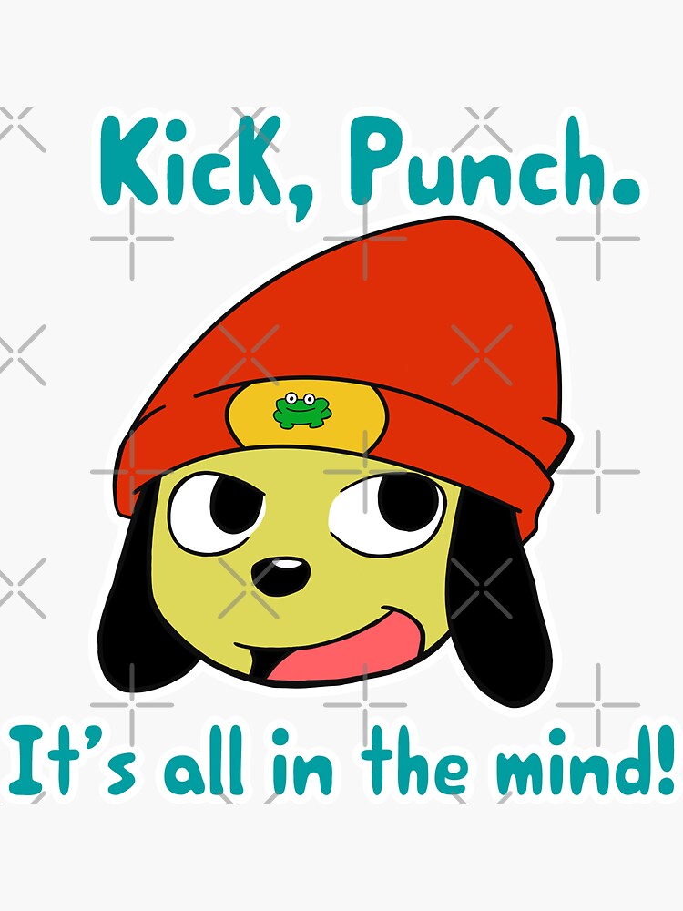 "Parappa the rapper Kick Punch, It's all in the mind