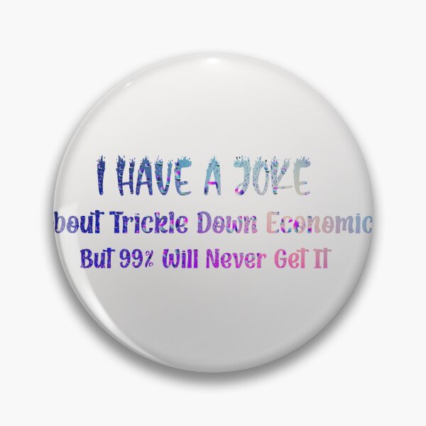 Item preview, I Have A Joke About Trickle Down Economics Joke Socialist Communist Socialism designed and sold by DesignHouse8.