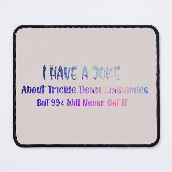 Item preview, I Have A Joke About Trickle Down Economics Joke Socialist Communist Socialism designed and sold by DesignHouse8.