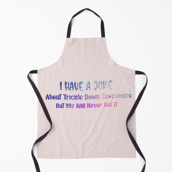 Item preview, I Have A Joke About Trickle Down Economics Joke Socialist Communist Socialism designed and sold by DesignHouse8.