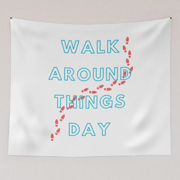 Item preview, Walk Around Things Day designed and sold by Simo0455.