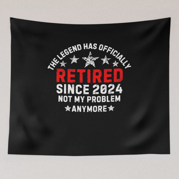 Item preview, Legend Has Officially Retired 2024 Not My Problem Anymore  designed and sold by SlocifieShop.