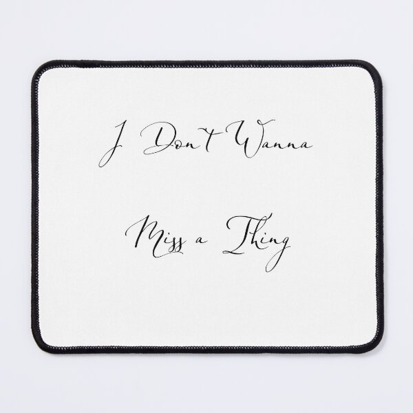 Item preview, I Don't Danna Miss A Thing designed and sold by InkImagination1.
