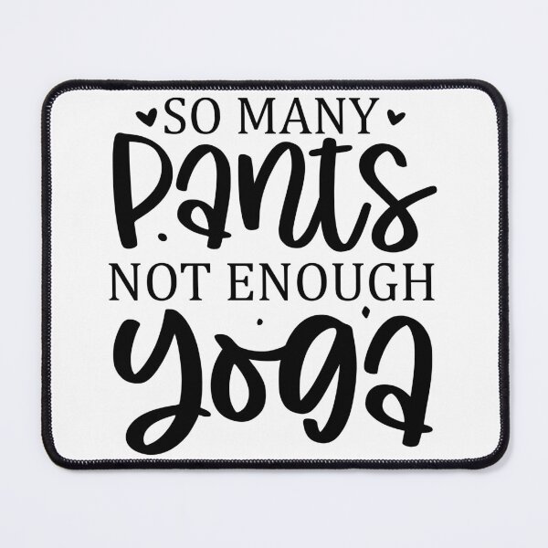 Item preview, So many pants not enough yoga designed and sold by Magico Paco.