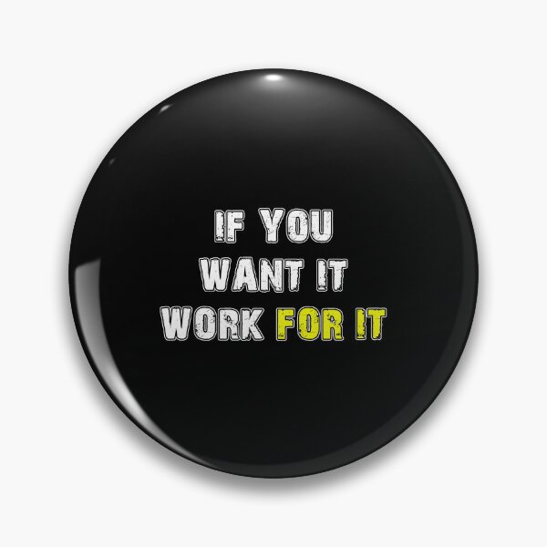 Item preview, If you want it, work for it, quote small designed and sold by STREET  STORE.