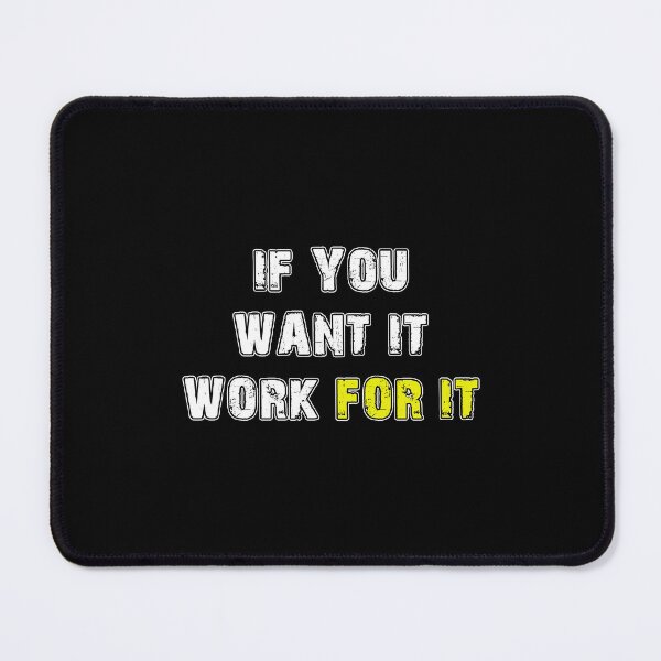 Item preview, If you want it, work for it, quote small designed and sold by STREET  STORE.