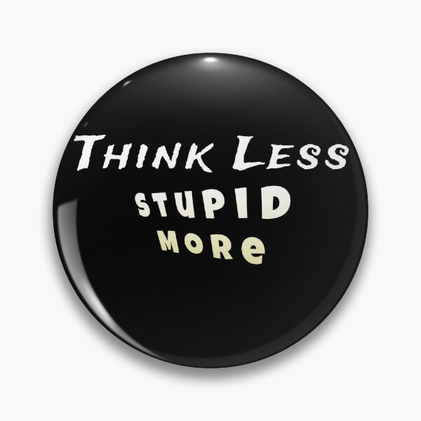 Item preview, Think less, stupid more customized  designed and sold by theparkfact0.