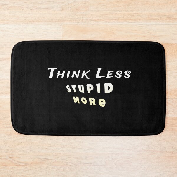 Item preview, Think less, stupid more customized  designed and sold by theparkfact0.