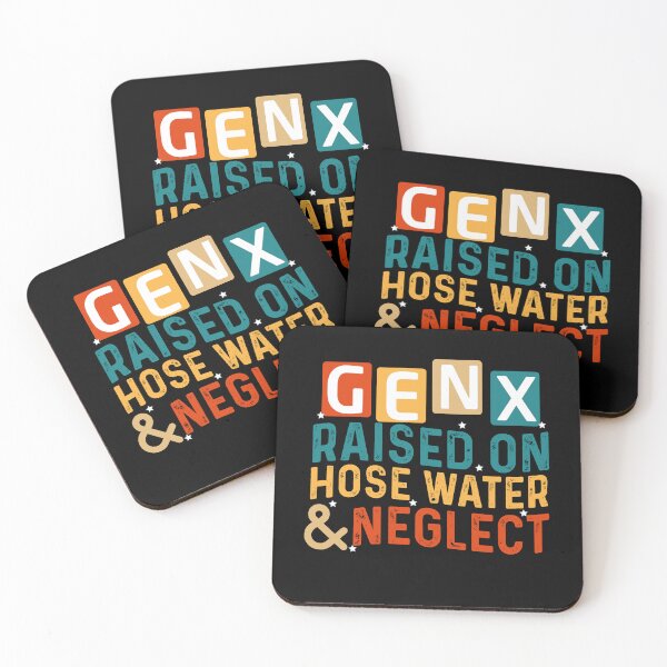 Item preview, GEN X raised on hose water and neglect Humor Generation X designed and sold by Empiredesigner3.