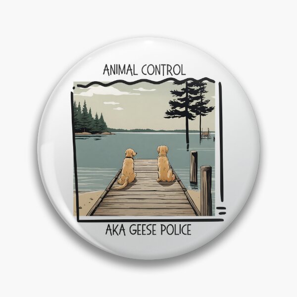 Item preview, Animal Control | Geese Police designed and sold by OtterLakeCo.