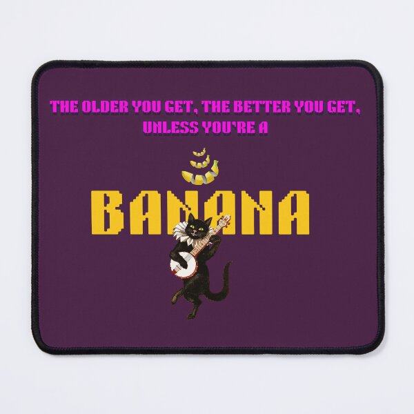 Item preview, The older you get the better you get unless you're a banana | Funny Cat | Funny Quote designed and sold by MissChandaa.