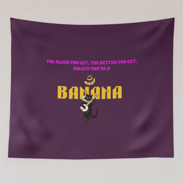 Item preview, The older you get the better you get unless you're a banana | Funny Cat | Funny Quote designed and sold by MissChandaa.