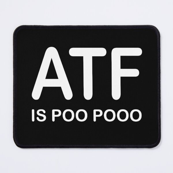 Item preview, ATF IS POO POO Funny Saying designed and sold by rewingjadeArt.