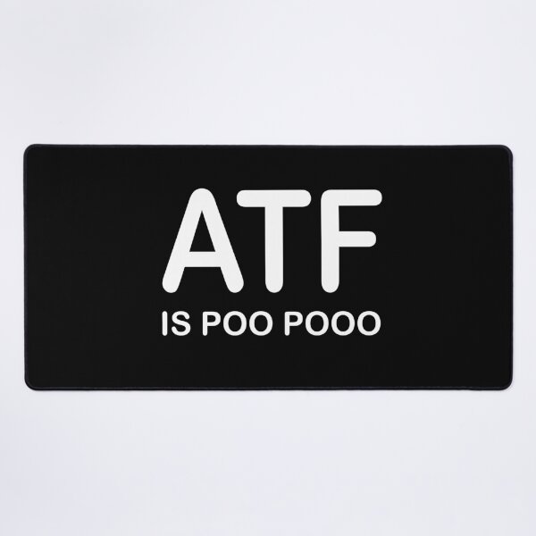 Item preview, ATF IS POO POO Funny Saying designed and sold by rewingjadeArt.