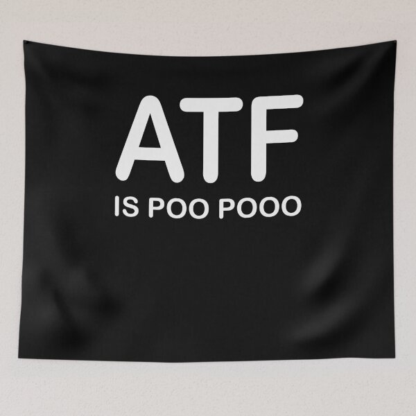 Item preview, ATF IS POO POO Funny Saying designed and sold by rewingjadeArt.