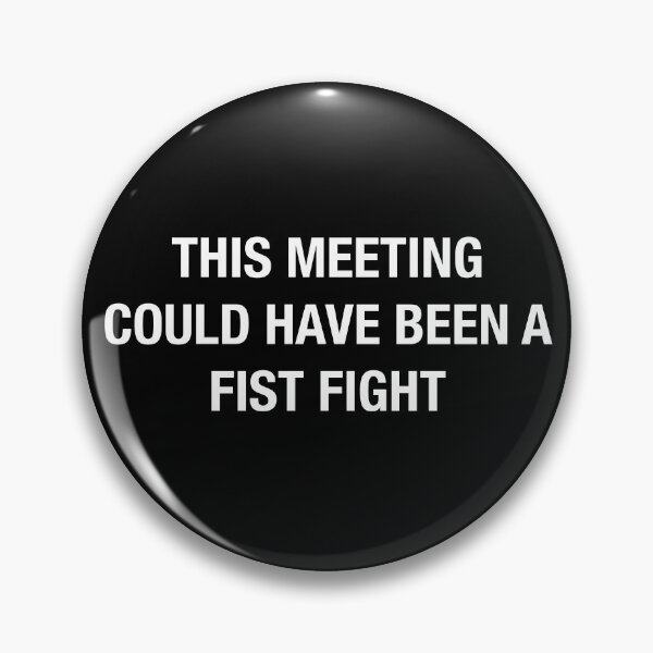 Item preview, Fist fight worthy meetings white on black designed and sold by BJpaints.