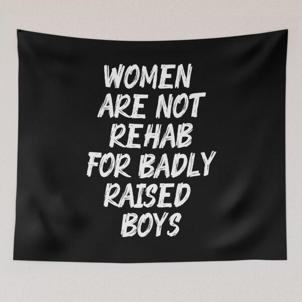 Item preview, women are not rehab for badly raised boys designed and sold by BritySpear.
