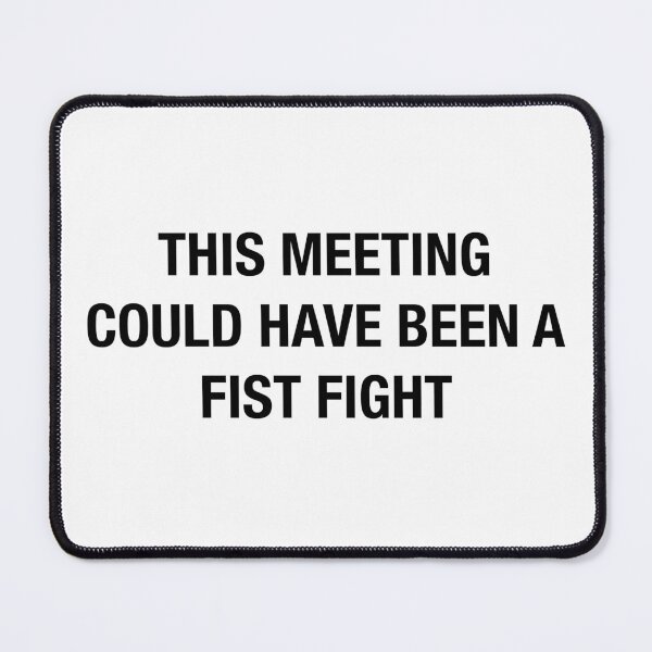 Item preview, Fist fight worthy meetings black on white designed and sold by BJpaints.
